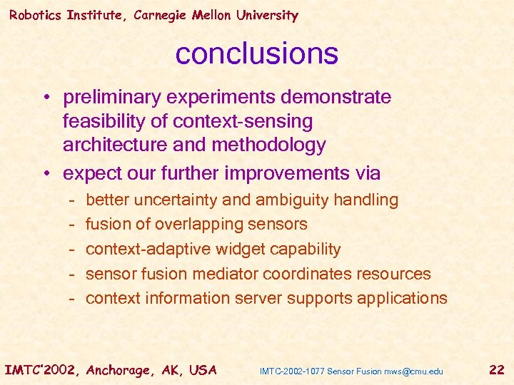 Robotics Institute, Carnegie Mellon University conclusions • preliminary experiments demonstrate feasibility of context-sensing architecture