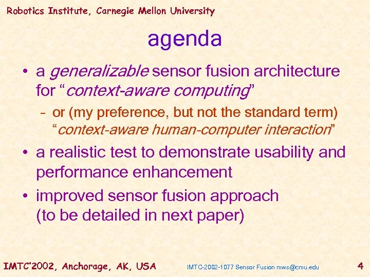 Robotics Institute, Carnegie Mellon University agenda • a generalizable sensor fusion architecture for “context-aware