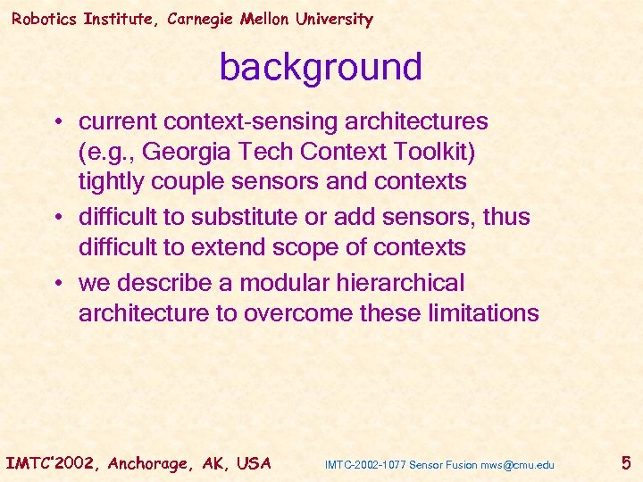 Robotics Institute, Carnegie Mellon University background • current context-sensing architectures (e. g. , Georgia