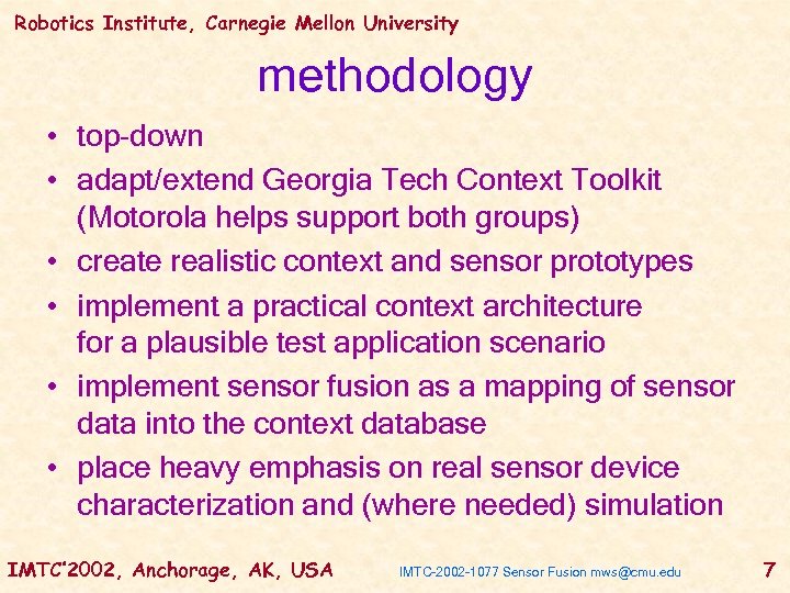 Robotics Institute, Carnegie Mellon University methodology • top-down • adapt/extend Georgia Tech Context Toolkit