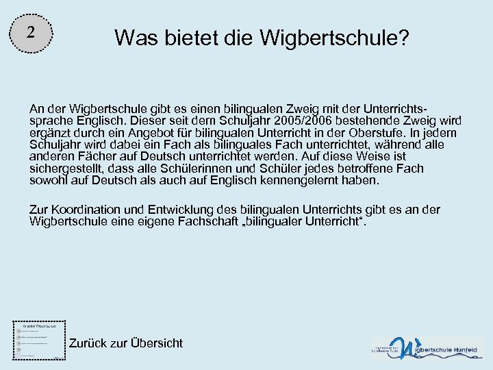 2 Was bietet die Wigbertschule? An der Wigbertschule gibt es einen bilingualen Zweig mit
