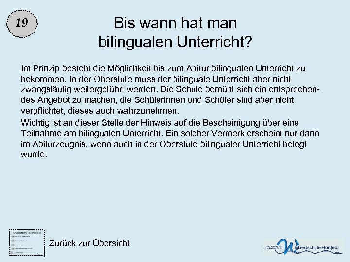 19 Bis wann hat man bilingualen Unterricht? Im Prinzip besteht die Möglichkeit bis zum