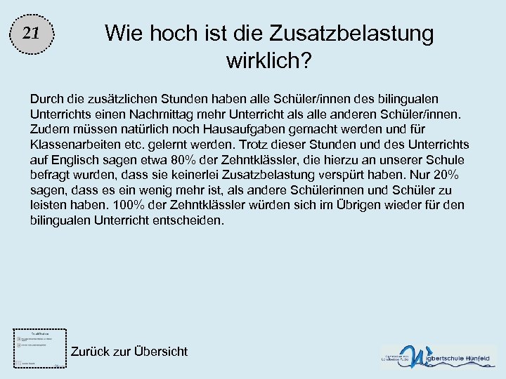 21 Wie hoch ist die Zusatzbelastung wirklich? Durch die zusätzlichen Stunden haben alle Schüler/innen
