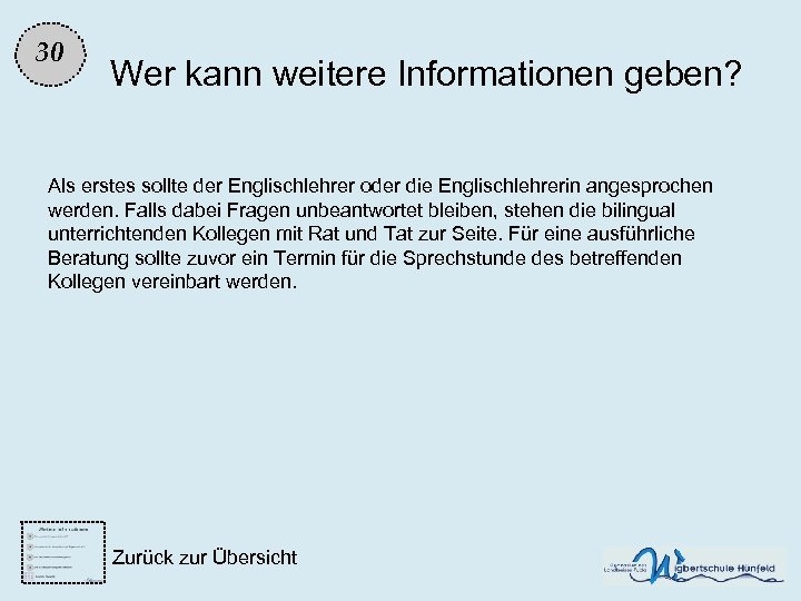 30 Wer kann weitere Informationen geben? Als erstes sollte der Englischlehrer oder die Englischlehrerin