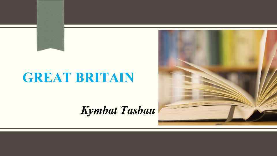 GREAT BRITAIN Kymbat Tasbau 