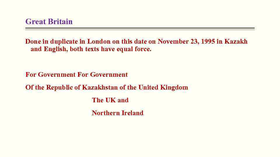 Great Britain Done in duplicate in London on this date on November 23, 1995