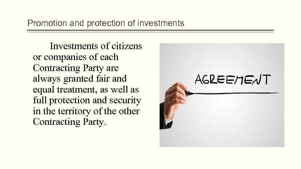 Promotion and protection of investments Investments of citizens or companies of each Contracting Party