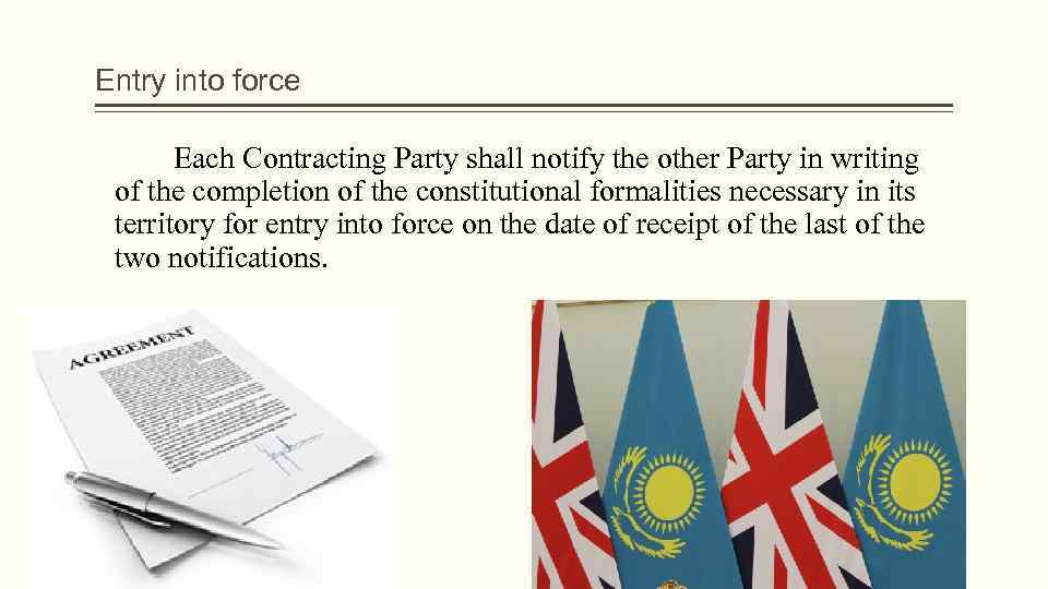 Entry into force Each Contracting Party shall notify the other Party in writing of