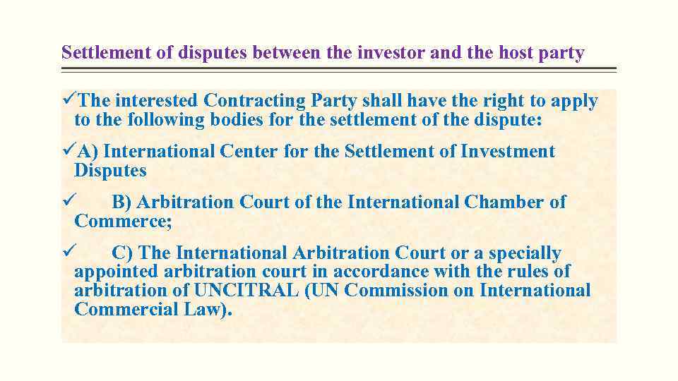 Settlement of disputes between the investor and the host party üThe interested Contracting Party