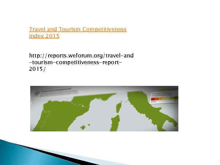 Travel and Tourism Competitiveness Index 2015 http: //reports. weforum. org/travel-and -tourism-competitiveness-report 2015/ 