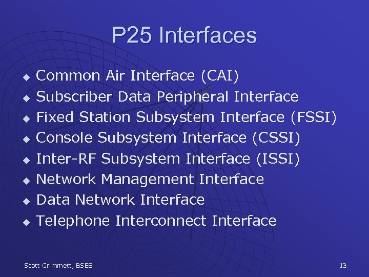 P 25 Interfaces u u u u Common Air Interface (CAI) Subscriber Data Peripheral