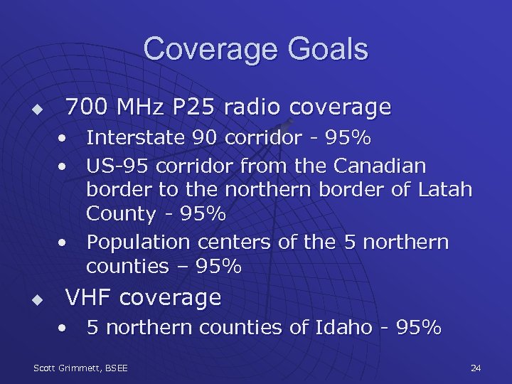 Coverage Goals u 700 MHz P 25 radio coverage • Interstate 90 corridor -