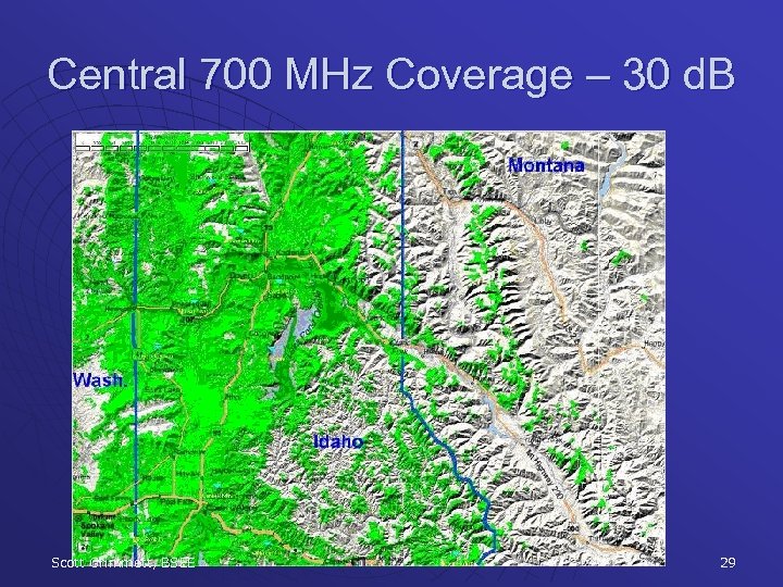 Central 700 MHz Coverage – 30 d. B Scott Grimmett, BSEE 29 