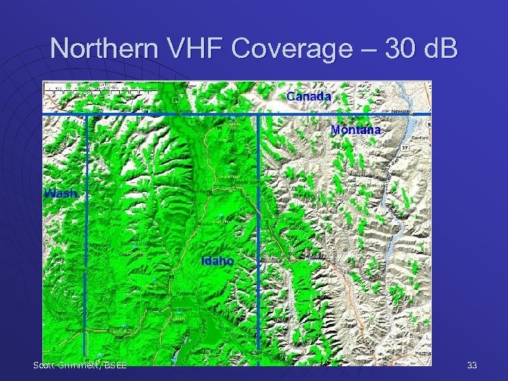 Northern VHF Coverage – 30 d. B Scott Grimmett, BSEE 33 