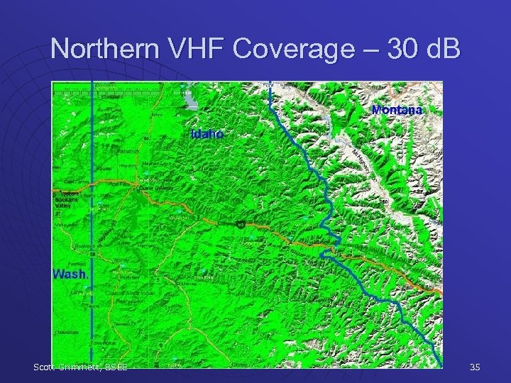Northern VHF Coverage – 30 d. B Scott Grimmett, BSEE 35 
