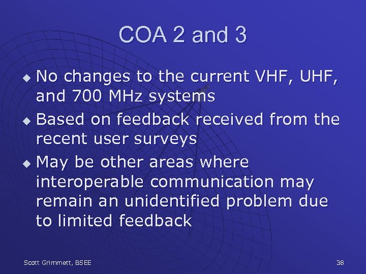 COA 2 and 3 No changes to the current VHF, UHF, and 700 MHz
