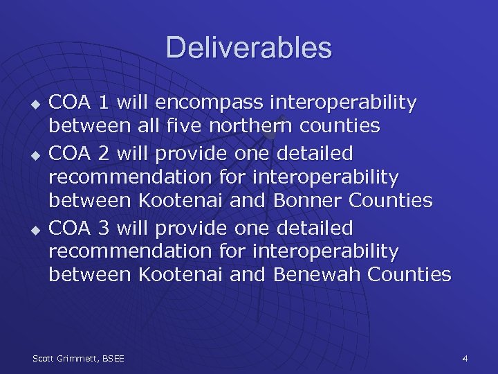 Deliverables u u u COA 1 will encompass interoperability between all five northern counties