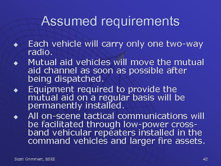 Assumed requirements u u Each vehicle will carry only one two-way radio. Mutual aid
