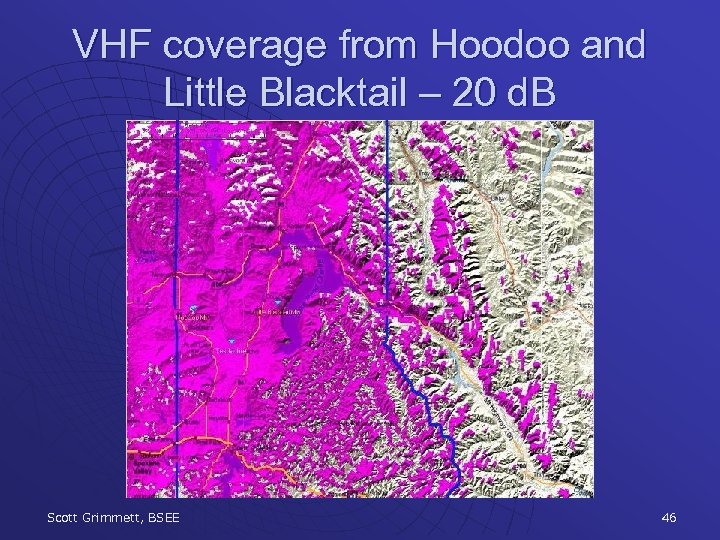 VHF coverage from Hoodoo and Little Blacktail – 20 d. B Scott Grimmett, BSEE
