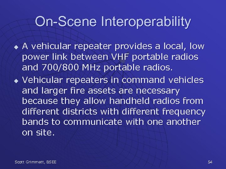 On-Scene Interoperability u u A vehicular repeater provides a local, low power link between