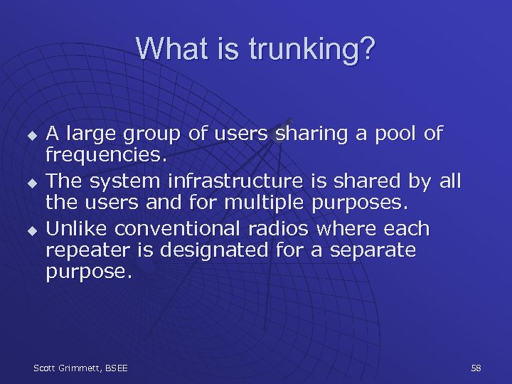 What is trunking? u u u A large group of users sharing a pool