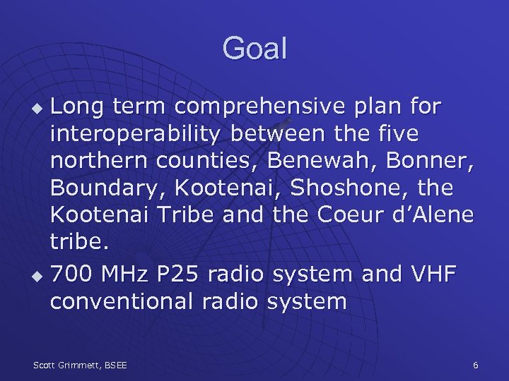 Goal Long term comprehensive plan for interoperability between the five northern counties, Benewah, Bonner,