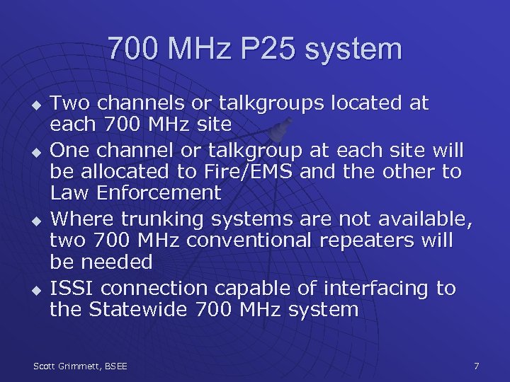 700 MHz P 25 system u u Two channels or talkgroups located at each