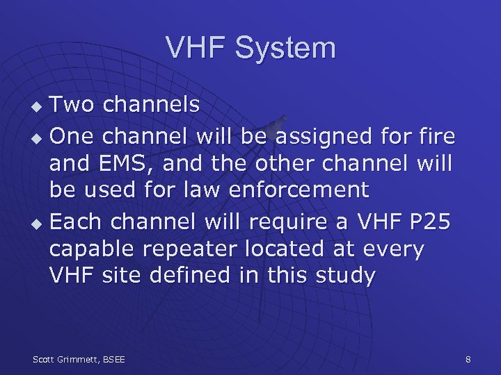 VHF System Two channels u One channel will be assigned for fire and EMS,