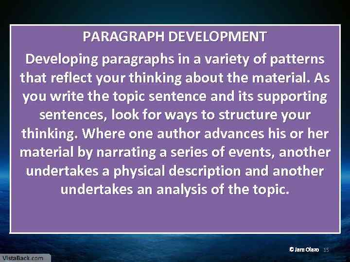 PARAGRAPH DEVELOPMENT Developing paragraphs in a variety of patterns that reflect your thinking about