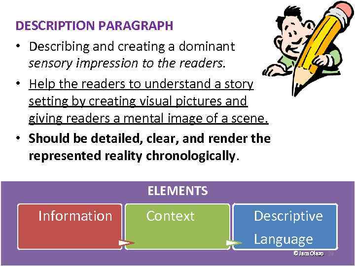 DESCRIPTION PARAGRAPH • Describing and creating a dominant sensory impression to the readers. •