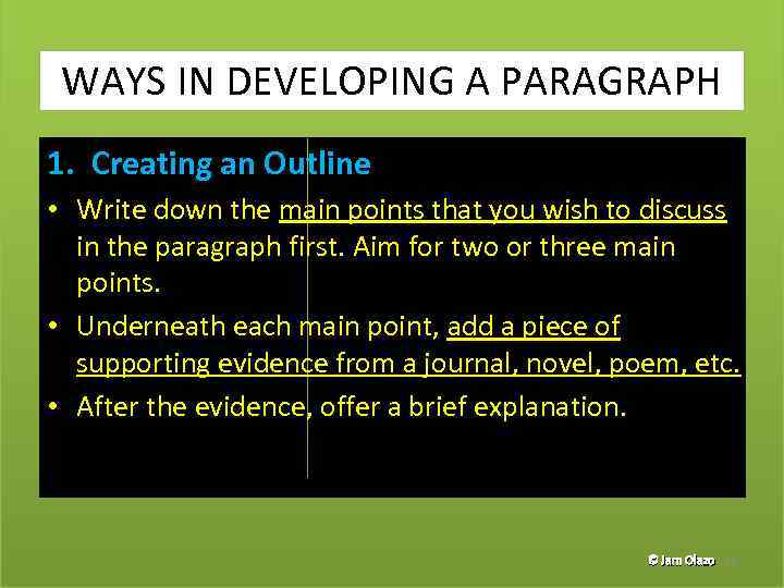 WAYS IN DEVELOPING A PARAGRAPH 1. Creating an Outline • Write down the main