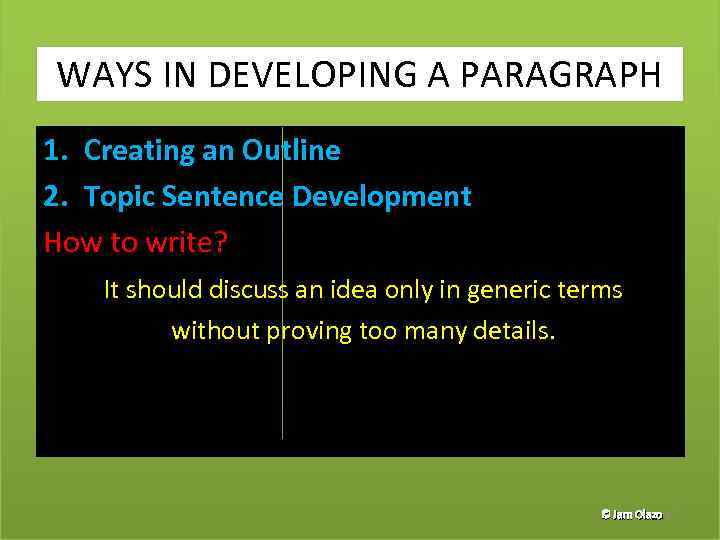 WAYS IN DEVELOPING A PARAGRAPH 1. Creating an Outline 2. Topic Sentence Development How