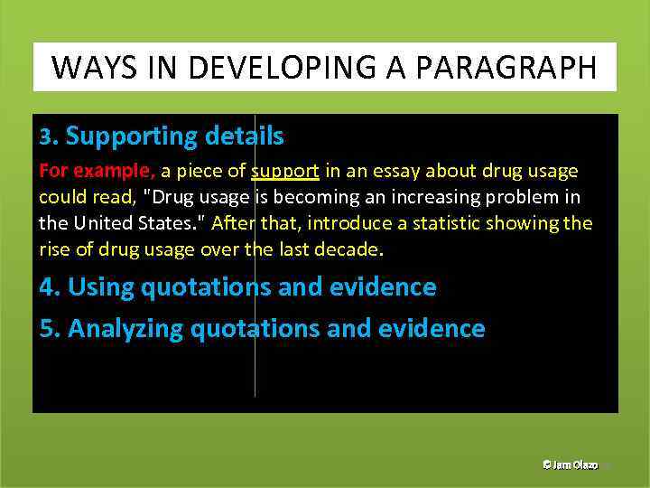 WAYS IN DEVELOPING A PARAGRAPH 3. Supporting details For example, a piece of support