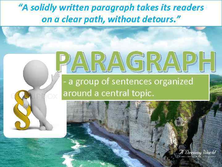 “A solidly written paragraph takes its readers on a clear path, without detours. ”