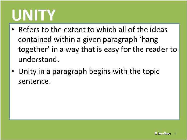UNITY • Refers to the extent to which all of the ideas contained within