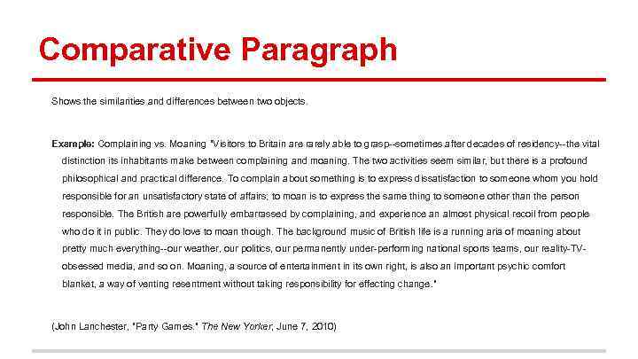 Comparative Paragraph Shows the similarities and differences between two objects. Example: Complaining vs. Moaning