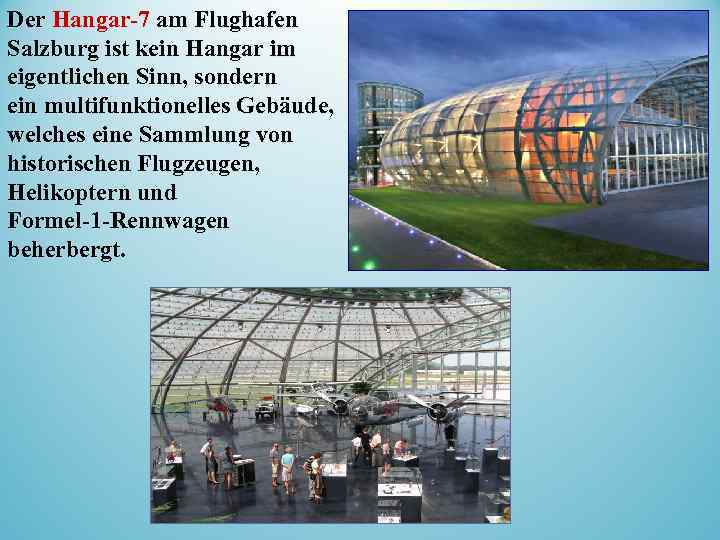 Der Hangar-7 am Flughafen Salzburg ist kein Hangar im eigentlichen Sinn, sondern ein multifunktionelles