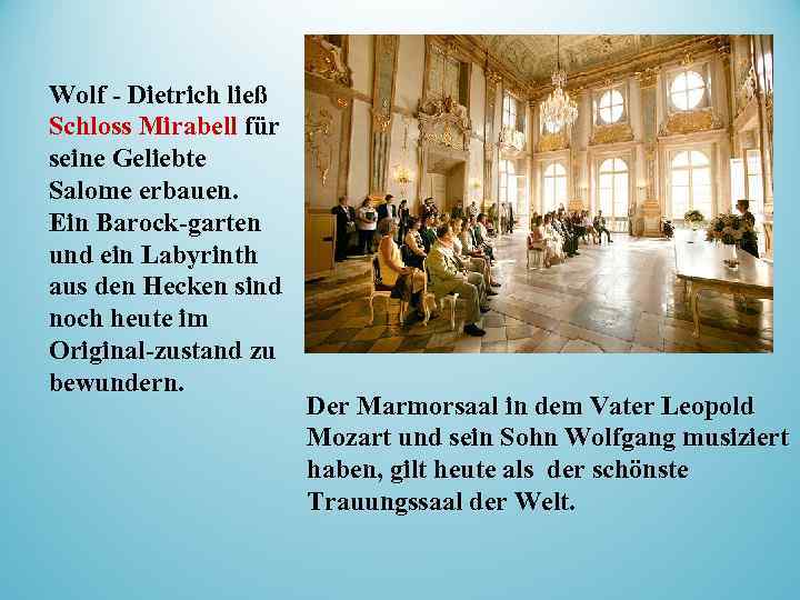 Wolf - Dietrich ließ Schloss Mirabell für seine Geliebte Salome erbauen. Ein Barock-garten und