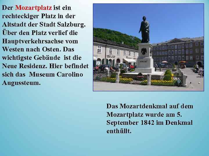 Der Mozartplatz ist ein rechteckiger Platz in der Altstadt der Stadt Salzburg. Über den