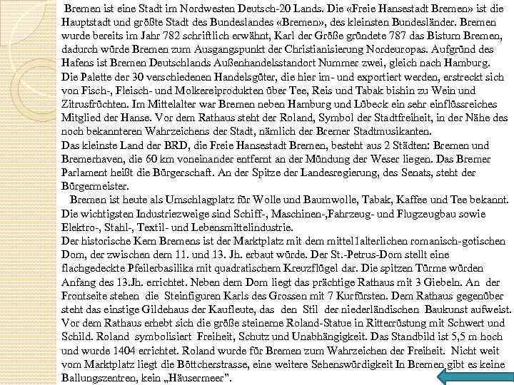 Bremen ist eine Stadt im Nordwesten Deutsch 20 Lands. Die «Freie Hansestadt Bremen» ist