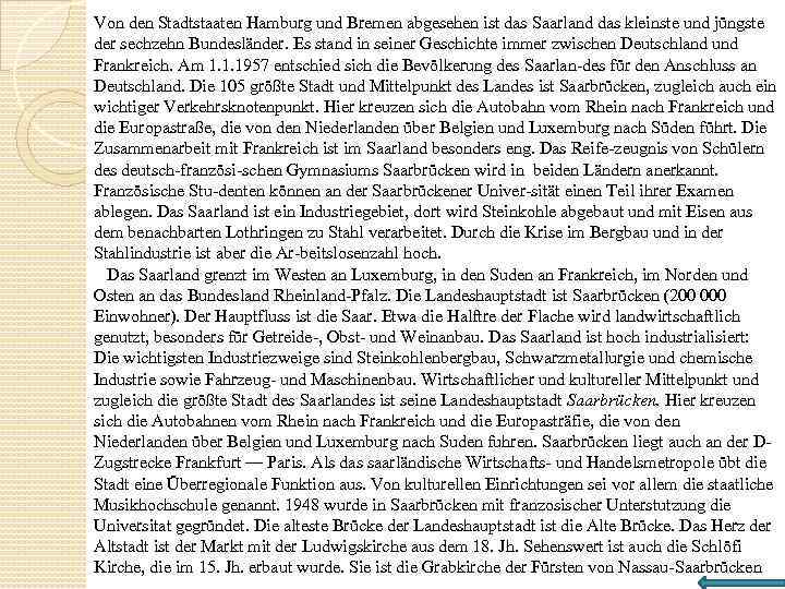 Von den Stadtstaaten Hamburg und Bremen abgesehen ist das Saarland das kleinste und jüngste