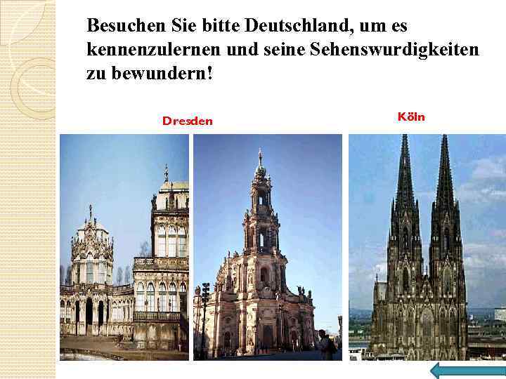 Besuchen Sie bitte Deutschland, um es kennenzulernen und seine Sehenswurdigkeiten zu bewundern! Dresden Köln