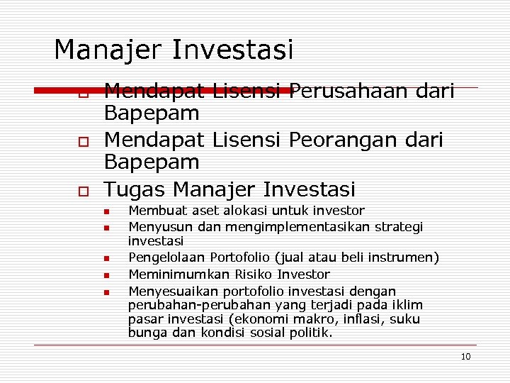 Manajer Investasi o o o Mendapat Lisensi Perusahaan dari Bapepam Mendapat Lisensi Peorangan dari