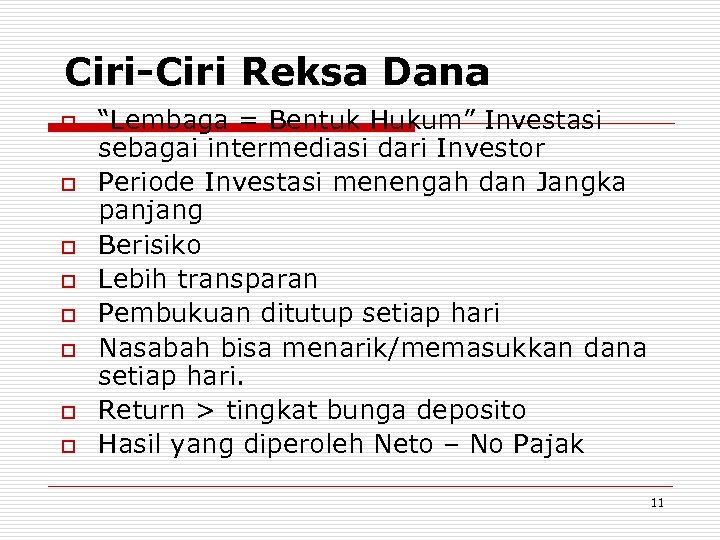 Ciri-Ciri Reksa Dana o o o o “Lembaga = Bentuk Hukum” Investasi sebagai intermediasi