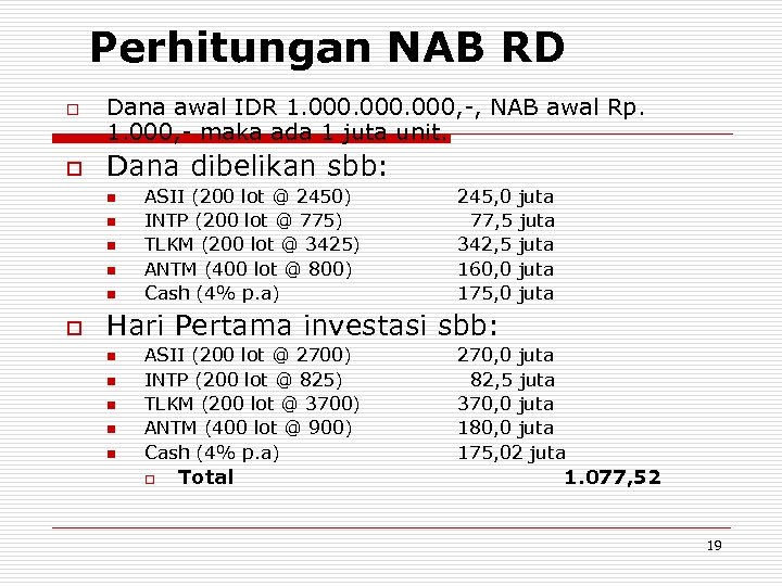 Perhitungan NAB RD o o Dana awal IDR 1. 000, -, NAB awal Rp.