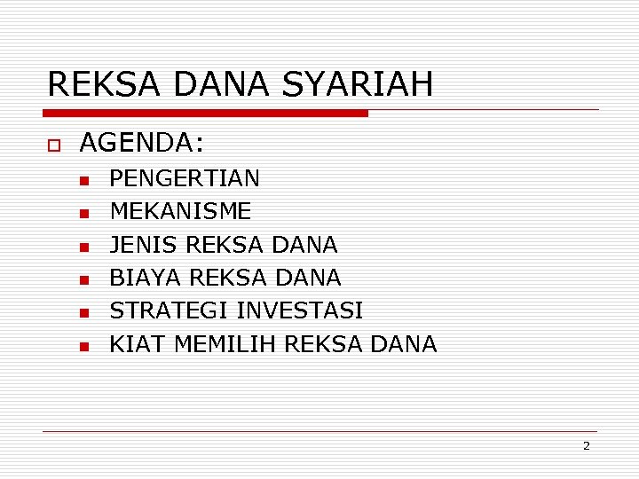 REKSA DANA SYARIAH o AGENDA: n n n PENGERTIAN MEKANISME JENIS REKSA DANA BIAYA