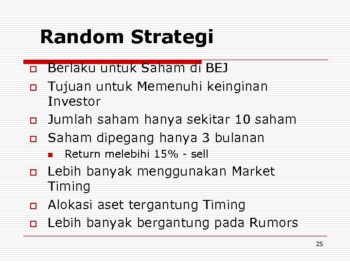 Random Strategi o o Berlaku untuk Saham di BEJ Tujuan untuk Memenuhi keinginan Investor