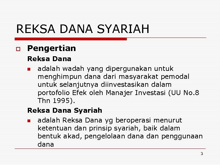 REKSA DANA SYARIAH o Pengertian Reksa Dana n adalah wadah yang dipergunakan untuk menghimpun