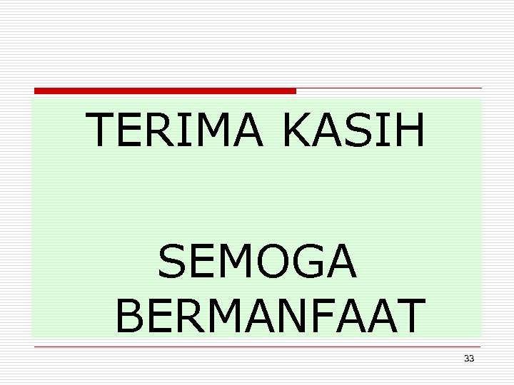 TERIMA KASIH SEMOGA BERMANFAAT 33 