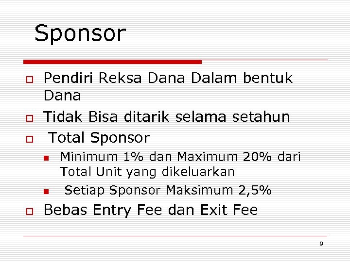 Sponsor o o o Pendiri Reksa Dana Dalam bentuk Dana Tidak Bisa ditarik selama